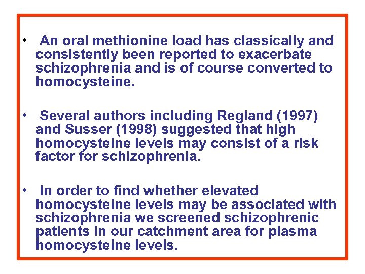  • An oral methionine load has classically and consistently been reported to exacerbate