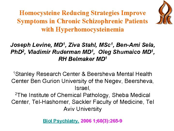  Homocysteine Reducing Strategies Improve Symptoms in Chronic Schizophrenic Patients with Hyperhomocysteinemia Joseph Levine,