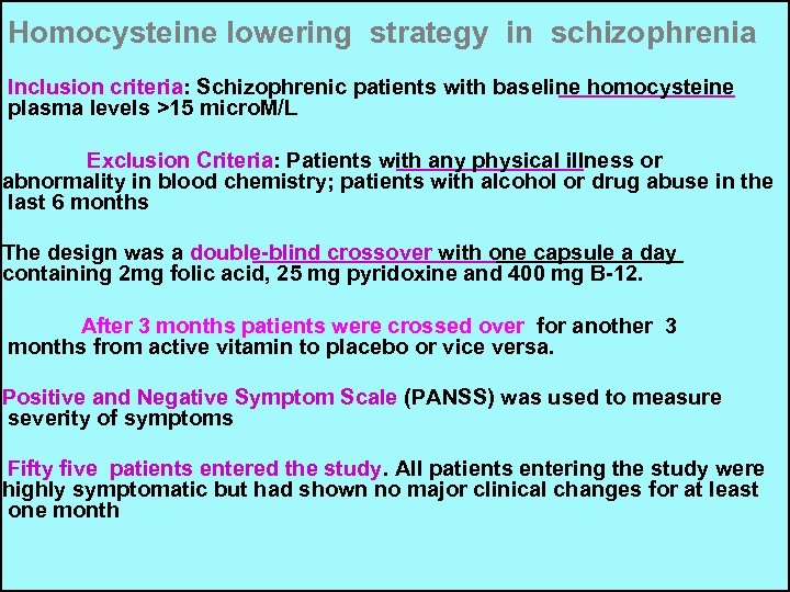 Homocysteine lowering strategy in schizophrenia Inclusion criteria: Schizophrenic patients with baseline homocysteine plasma levels