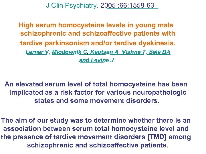 J Clin Psychiatry. 2005 ; 66: 1558 -63. High serum homocysteine levels in young