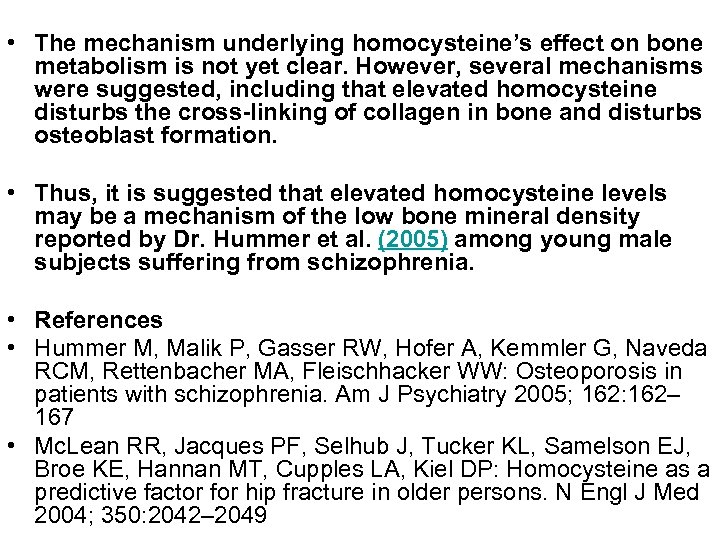  • The mechanism underlying homocysteine’s effect on bone metabolism is not yet clear.