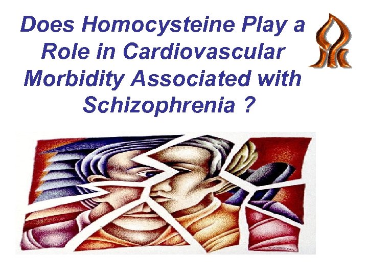 Does Homocysteine Play a Role in Cardiovascular Morbidity Associated with Schizophrenia ? 