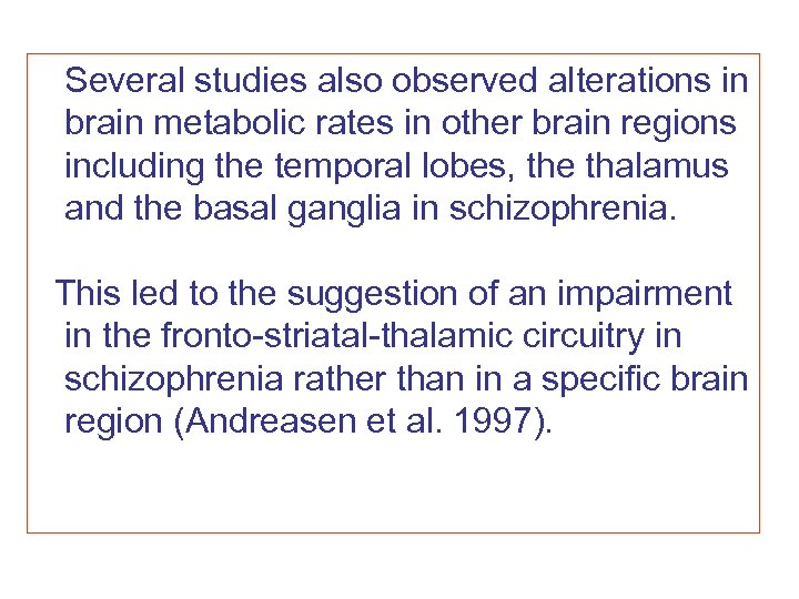 Several studies also observed alterations in brain metabolic rates in other brain regions including