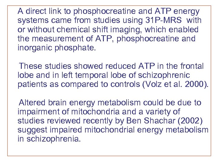 A direct link to phosphocreatine and ATP energy systems came from studies using 31