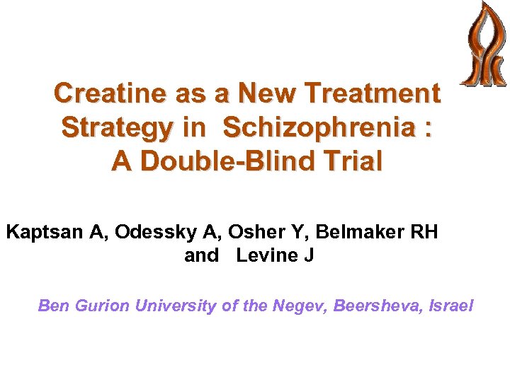 Creatine as a New Treatment Strategy in Schizophrenia : A Double-Blind Trial Kaptsan A,