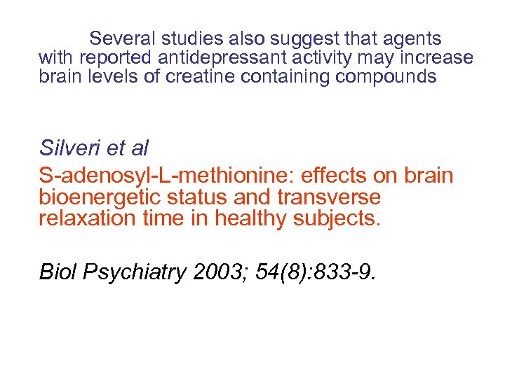  Several studies also suggest that agents with reported antidepressant activity may increase brain