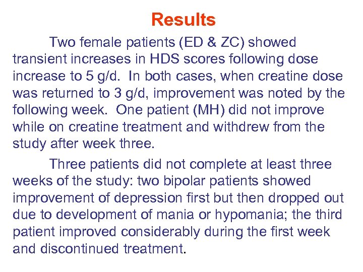 Results Two female patients (ED & ZC) showed transient increases in HDS scores following
