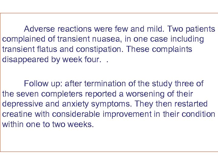  Adverse reactions were few and mild. Two patients complained of transient nuasea, in