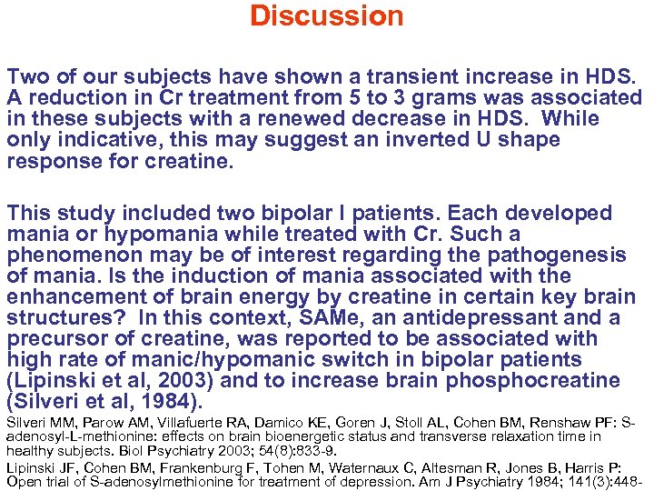 Discussion Two of our subjects have shown a transient increase in HDS. A reduction