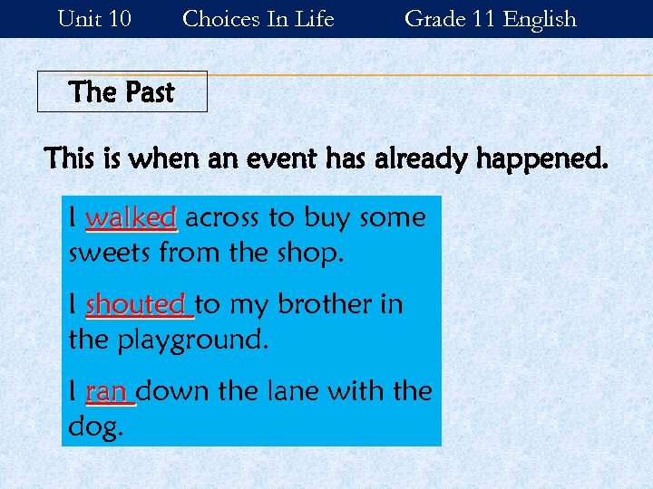 Unit 10 Choices In Life Grade 11 English The Past This is when an