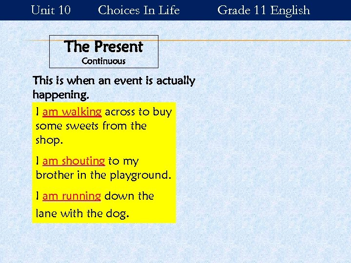 Unit 10 Choices In Life The Present Continuous This is when an event is
