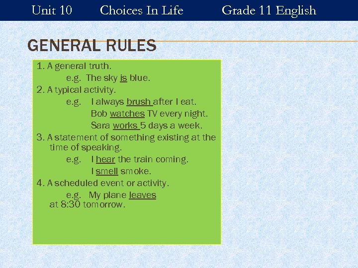 Unit 10 Choices In Life GENERAL RULES 1. A general truth. e. g. The