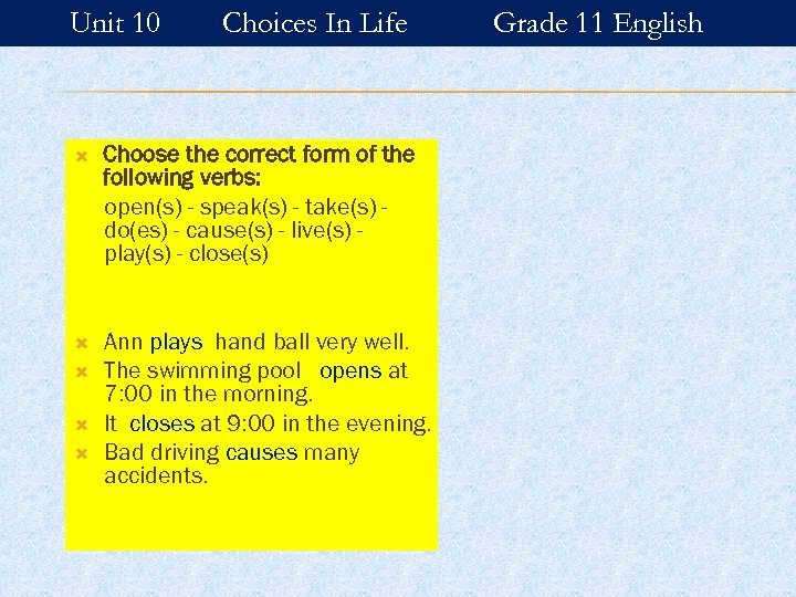 Unit 10 Choices In Life Choose the correct form of the following verbs: open(s)