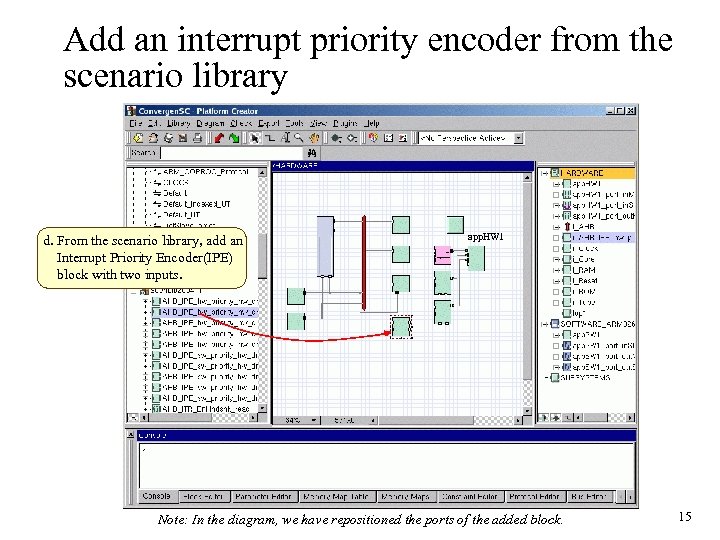 Add an interrupt priority encoder from the scenario library d. From the scenario library,