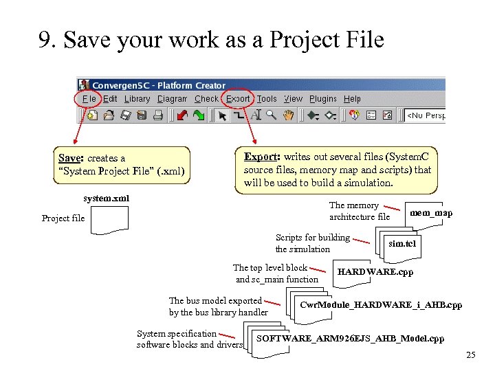 9. Save your work as a Project File Export: writes out several files (System.