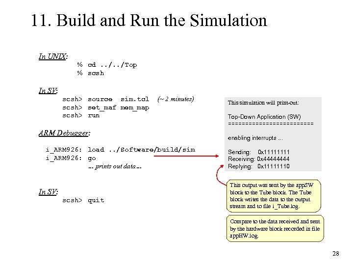 11. Build and Run the Simulation In UNIX: % cd. . /Top % scsh
