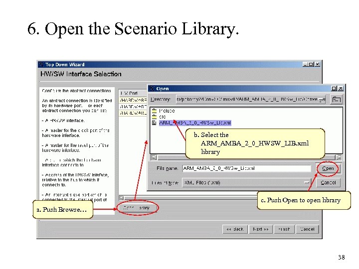 6. Open the Scenario Library. b. Select the ARM_AMBA_2_0_HWSW_LIB. xml library c. Push Open