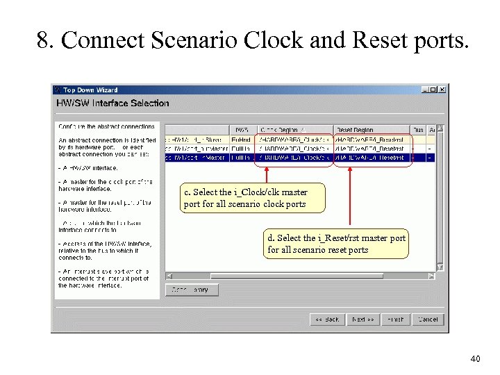 8. Connect Scenario Clock and Reset ports. c. Select the i_Clock/clk master port for