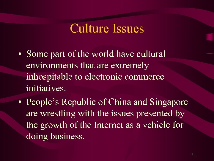 Culture Issues • Some part of the world have cultural environments that are extremely