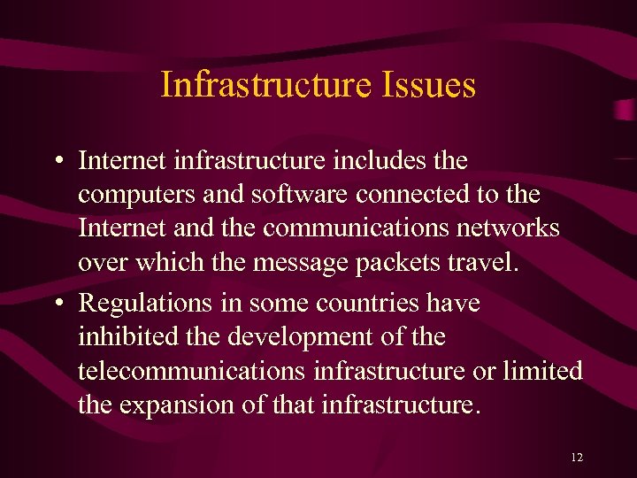 Infrastructure Issues • Internet infrastructure includes the computers and software connected to the Internet