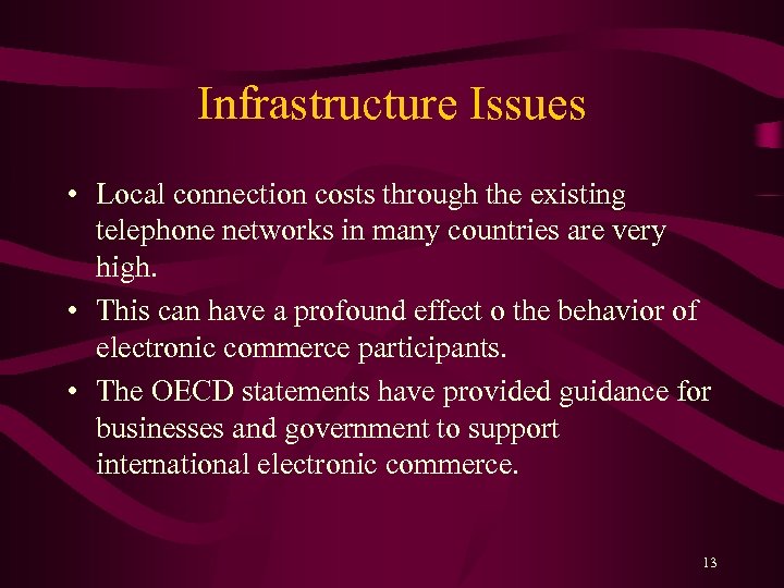 Infrastructure Issues • Local connection costs through the existing telephone networks in many countries