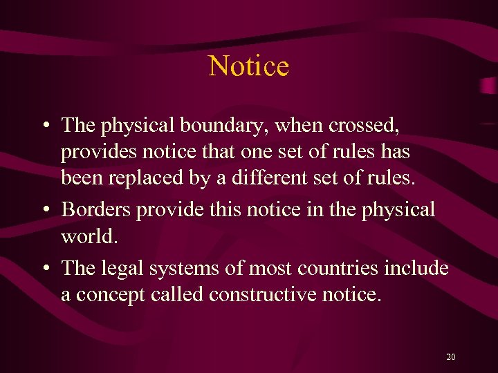 Notice • The physical boundary, when crossed, provides notice that one set of rules