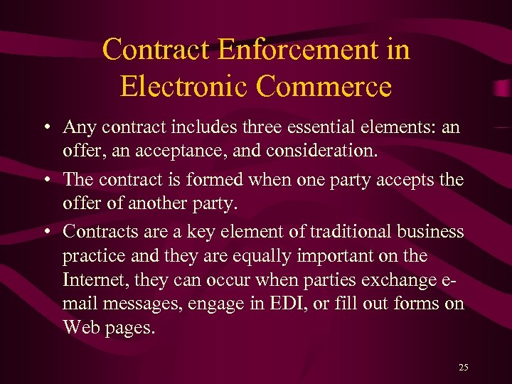 Contract Enforcement in Electronic Commerce • Any contract includes three essential elements: an offer,