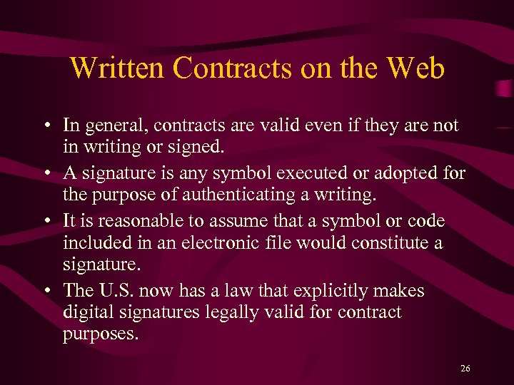 Written Contracts on the Web • In general, contracts are valid even if they
