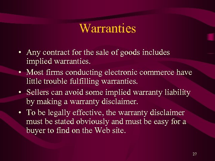 Warranties • Any contract for the sale of goods includes implied warranties. • Most