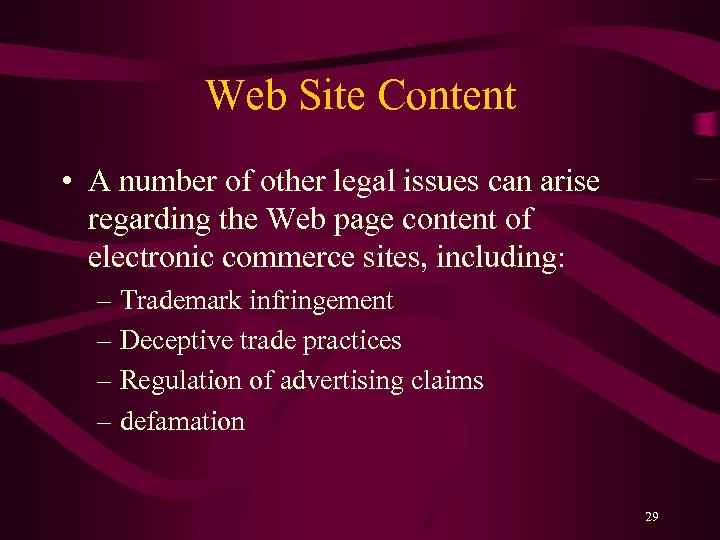 Web Site Content • A number of other legal issues can arise regarding the