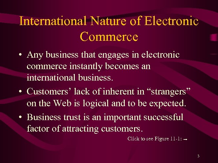 International Nature of Electronic Commerce • Any business that engages in electronic commerce instantly