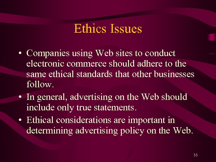 Ethics Issues • Companies using Web sites to conduct electronic commerce should adhere to