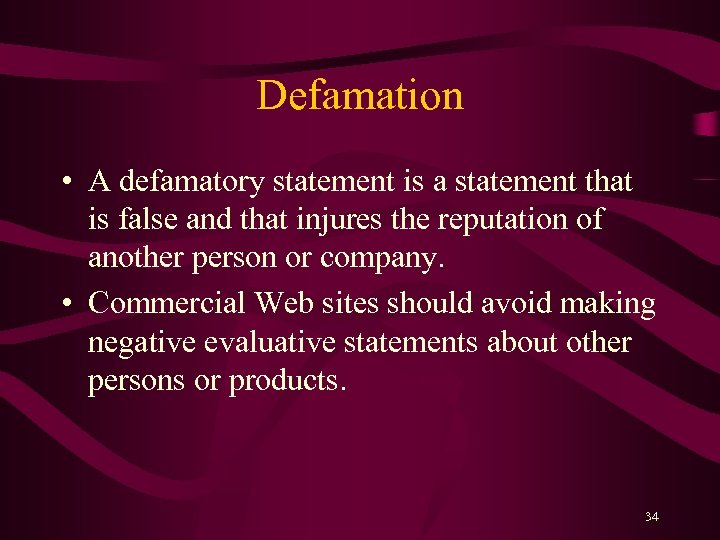 Defamation • A defamatory statement is a statement that is false and that injures