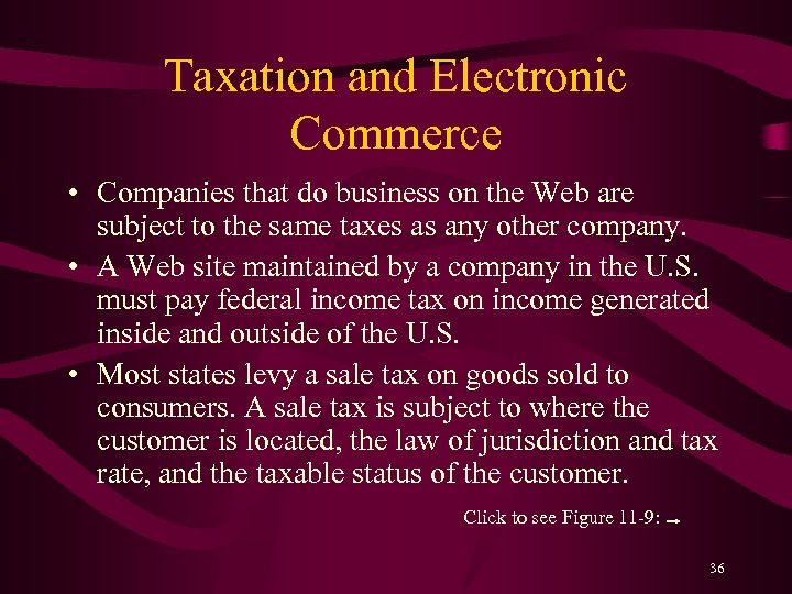 Taxation and Electronic Commerce • Companies that do business on the Web are subject