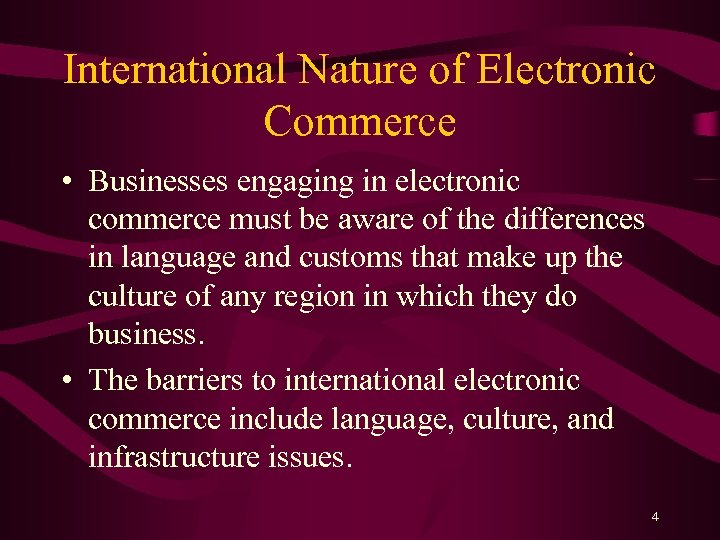 International Nature of Electronic Commerce • Businesses engaging in electronic commerce must be aware