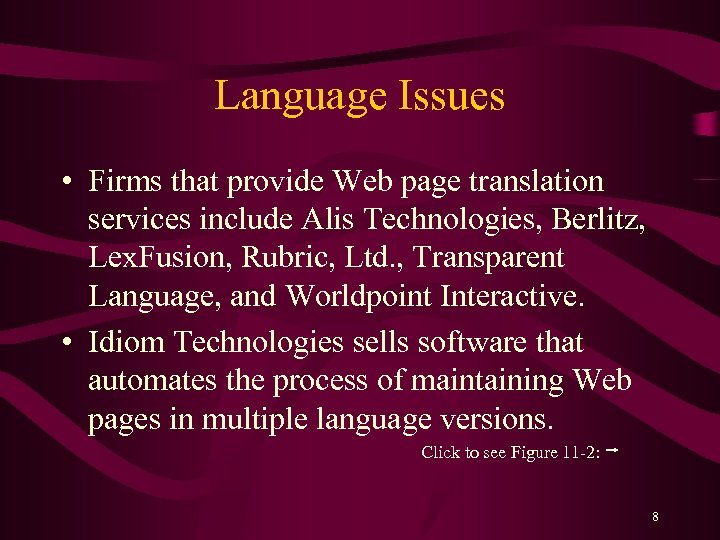 Language Issues • Firms that provide Web page translation services include Alis Technologies, Berlitz,