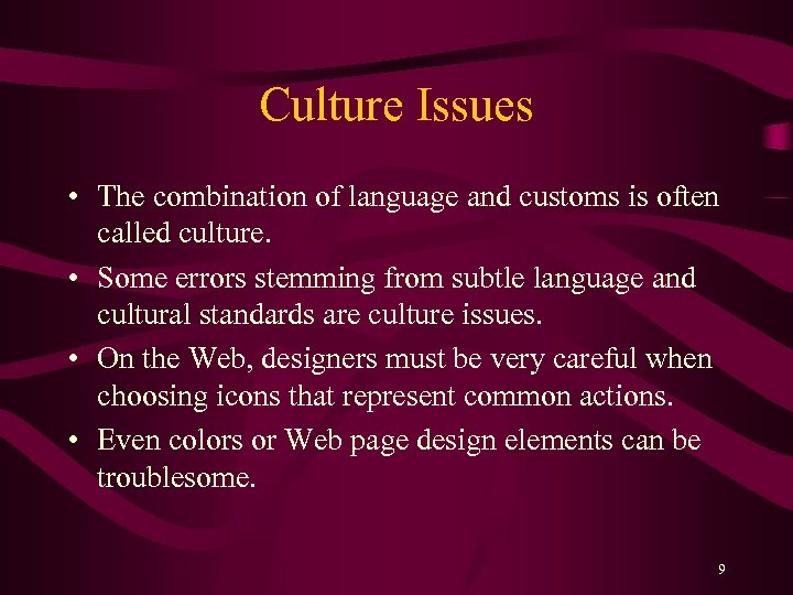 Culture Issues • The combination of language and customs is often called culture. •