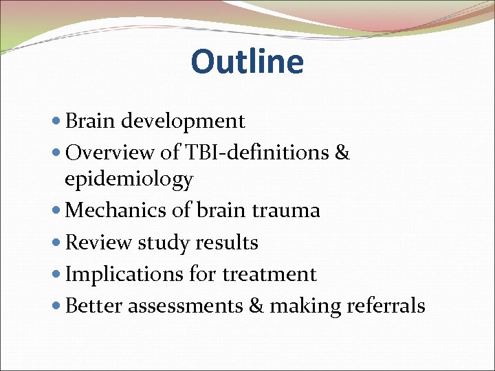 Outline Brain development Overview of TBI-definitions & epidemiology Mechanics of brain trauma Review study