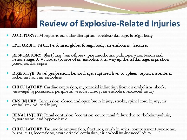 Review of Explosive-Related Injuries AUDITORY: TM rupture, ossicular disruption, cochlear damage, foreign body EYE,