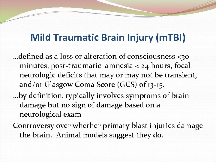 Mild Traumatic Brain Injury (m. TBI) …defined as a loss or alteration of consciousness