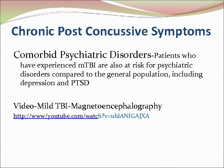 Chronic Post Concussive Symptoms Comorbid Psychiatric Disorders-Patients who have experienced m. TBI are also