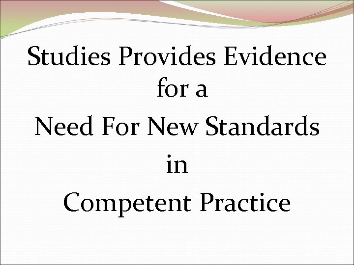 Studies Provides Evidence for a Need For New Standards in Competent Practice 