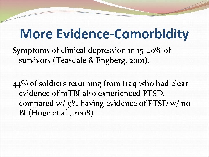 More Evidence-Comorbidity Symptoms of clinical depression in 15 -40% of survivors (Teasdale & Engberg,