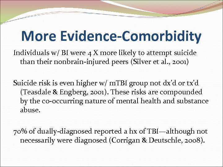 More Evidence-Comorbidity Individuals w/ BI were 4 X more likely to attempt suicide than