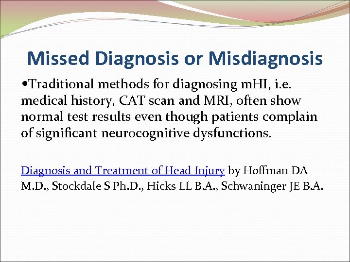 Missed Diagnosis or Misdiagnosis Traditional methods for diagnosing m. HI, i. e. medical history,