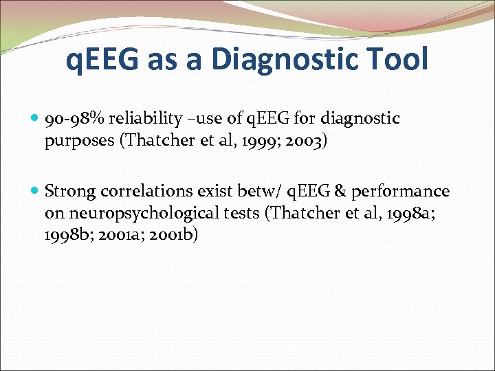 q. EEG as a Diagnostic Tool 90 -98% reliability –use of q. EEG for