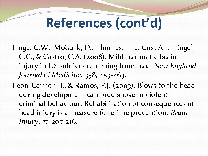 References (cont’d) Hoge, C. W. , Mc. Gurk, D. , Thomas, J. L. ,