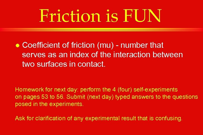 Friction is FUN l Coefficient of friction (mu) - number that serves as an