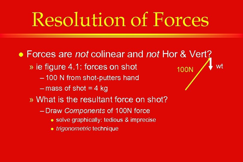 Resolution of Forces l Forces are not colinear and not Hor & Vert? »