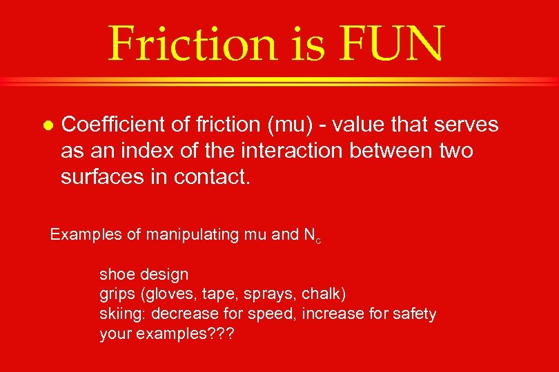 Friction is FUN l Coefficient of friction (mu) - value that serves as an
